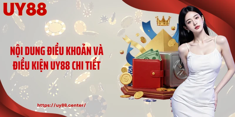 Nội dung điều khoản và điều kiện UY88 chi tiết
