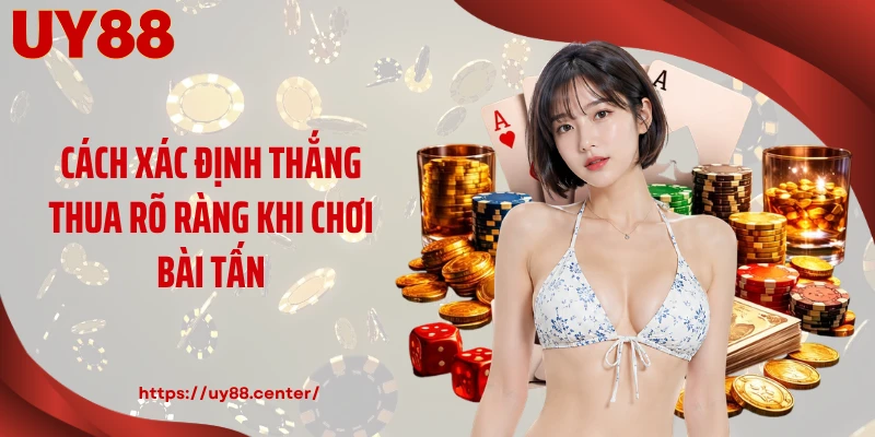 Cách xác định thắng thua rõ ràng khi chơi bài tấn