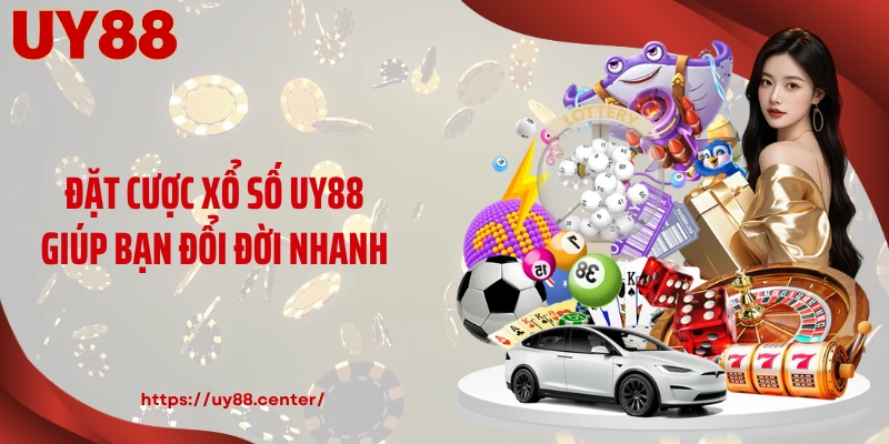 Đặt cược xổ số UY88 giúp bạn đổi đời nhanh