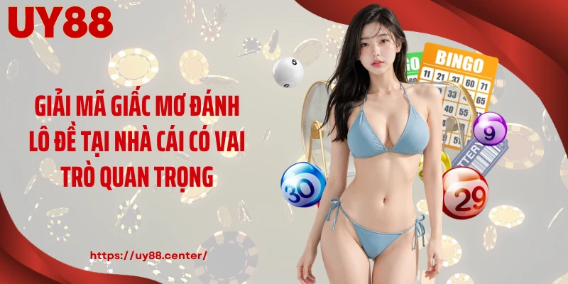Giải mã giấc mơ đánh lô đề tại nhà cái có vai trò quan trọng