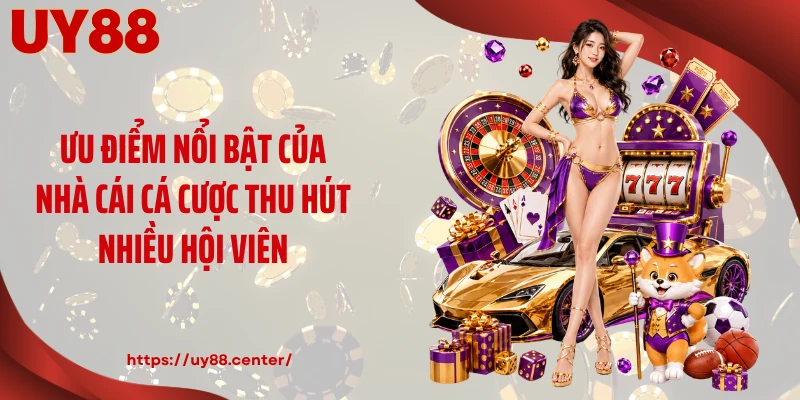 Ưu điểm nổi bật của nhà cái cá cược thu hút nhiều hội viên